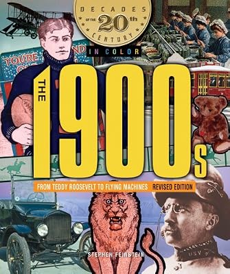 The 1900s from Teddy Roosevelt to Flying Machines (Decades of the 20th Century in Color)