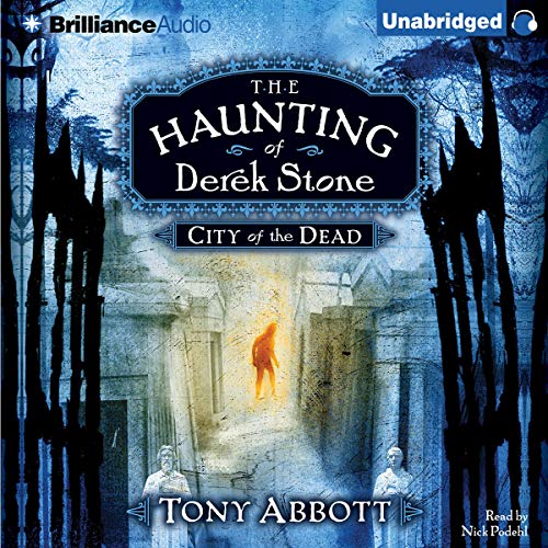 City of the Dead: The Haunting of Derek Stone, Book 1 by Tony Abbott