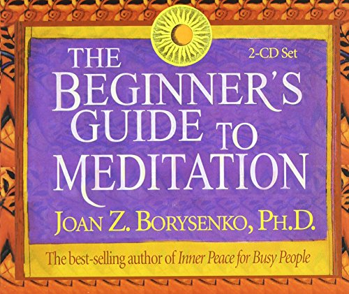 The Beginner's Guide to Meditation by Joan Borysenko Ph.D.