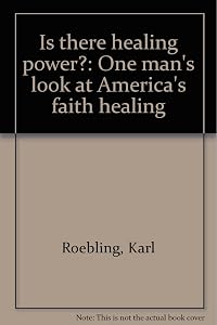 Is There Healing Power?: One Man's Look at America's Faith Healers