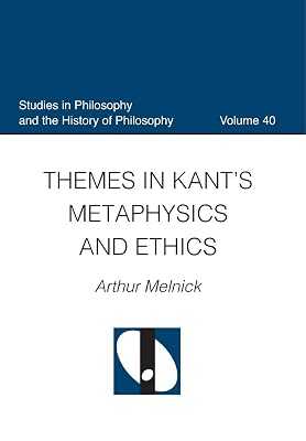 Themes in Kant's Metaphysics and Ethics (Studies in Philosophy and the History of Philosophy)