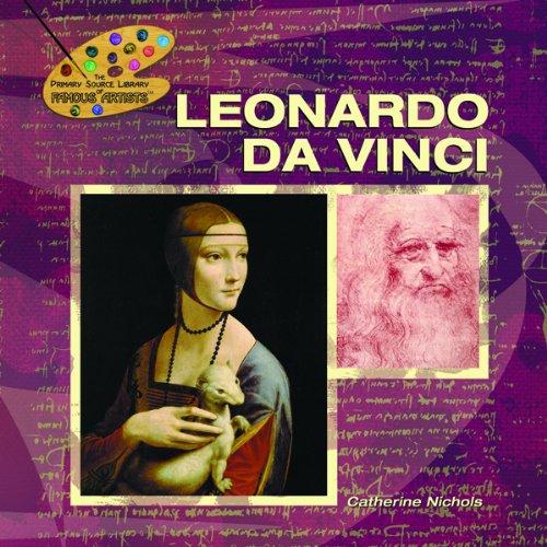 Leonardo Da Vinci (The Primary Source Library of Famous Artists) by Catherine Nichols