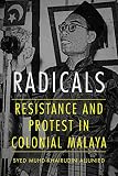 Khairudin Aljunied, "Radicals: Resistance and Protest in Colonial Malaya" (Northern Illinois UP, 2015)