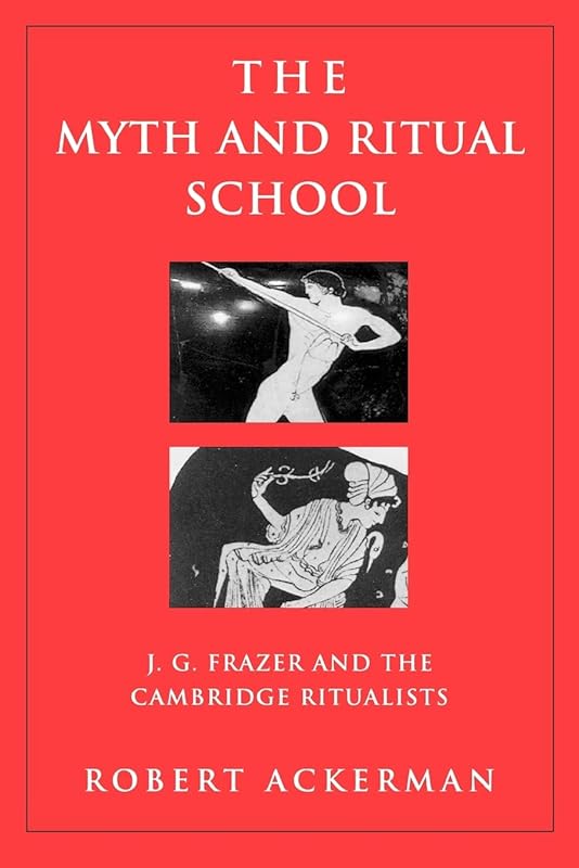 The Myth and Ritual School (Theorists of Myth) by Robert Ackerman