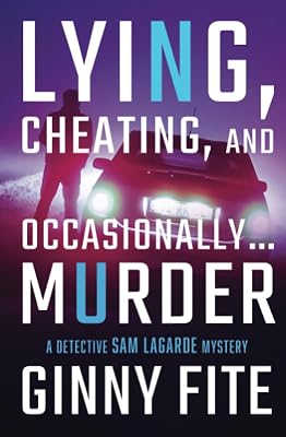 Lying, Cheating, and Occasionally . . . Murder (The Detective Sam Lagarde Mysteries)