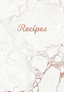 Recipes: Blank Recipe Book, Custom Cookbook for your Favorite Recipes - Soft White Marble and Rose Gold (7 x 10 - 100 pages) by Recipe Notebooks