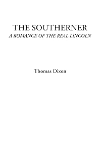 The Southerner (A Romance of the Real Lincoln)