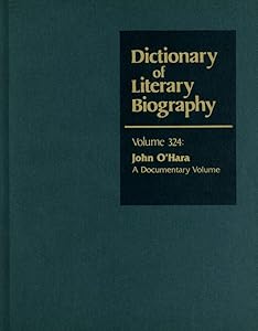 DLB 324: John O'Hara: A Documentary Volume (Dictionary of Literary Biography, 324)