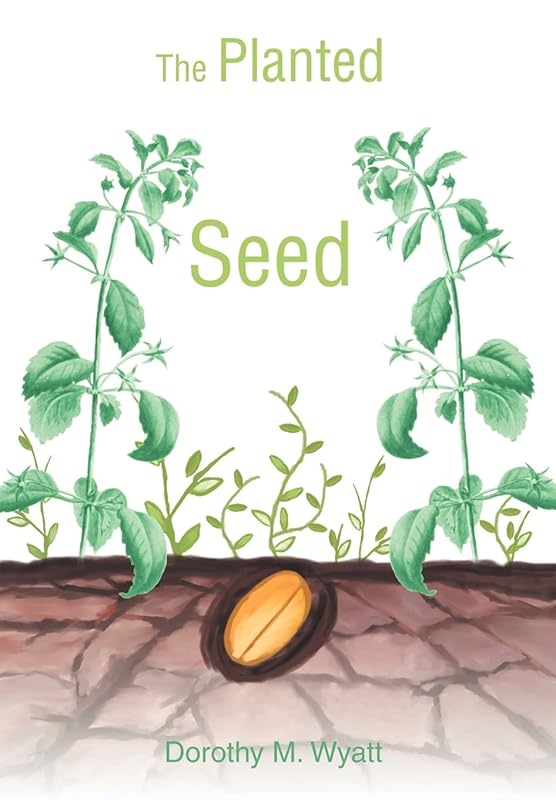The Planted Seed by Dorothy Wyatt