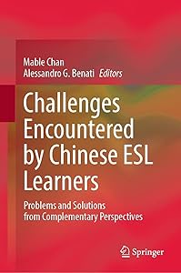 Challenges Encountered by Chinese ESL Learners: Problems and Solutions from Complementary Perspectives by Mable Chan