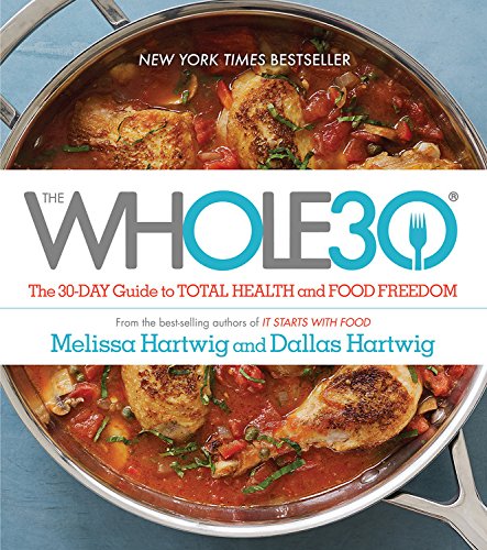 The Whole30: The 30-Day Guide to Total Health and Food Freedom by Melissa Hartwig Urban, Dallas Hartwig
