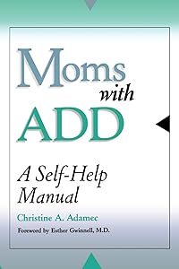 Moms with ADD: A Self-Help Manual