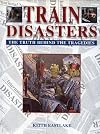 Train Disasters - The Truth Behind the Disasters