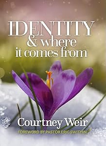 Identity and Where It Comes From (Living the Truth) by Courtney Weir