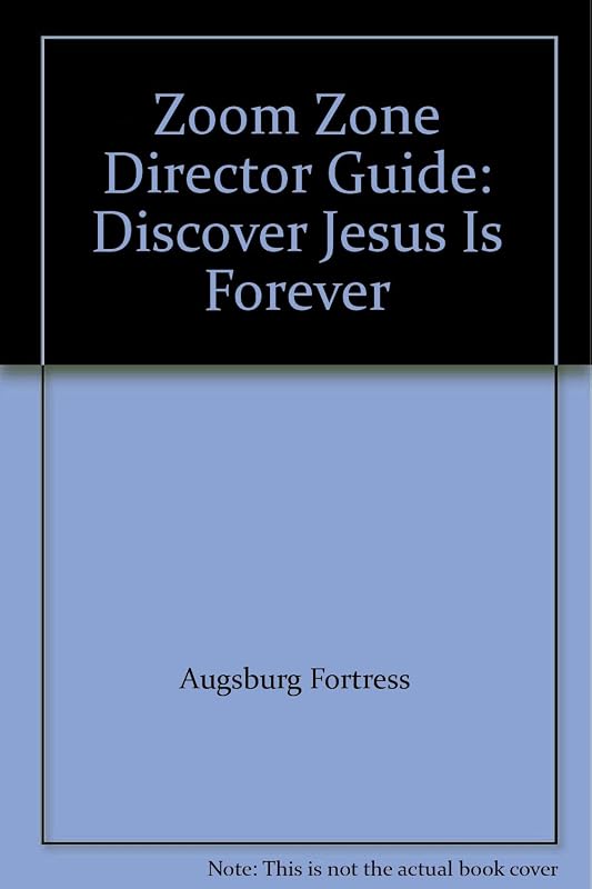 Zoom Zone Director Guide: Discover Jesus Is Forever by Augsburg Fortress