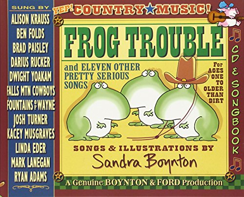 Frog Trouble: . . . And Eleven Other Pretty Serious Songs by Sandra Boynton
