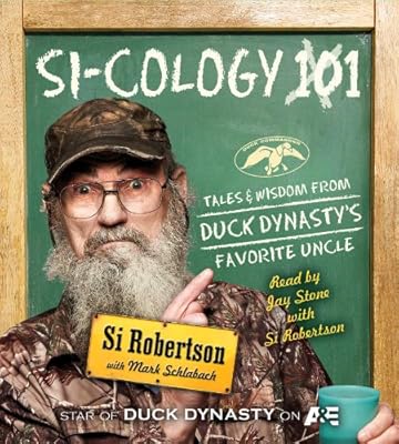 Si-cology 1: Tales and Wisdom from Duck Dynasty's Favorite Uncle