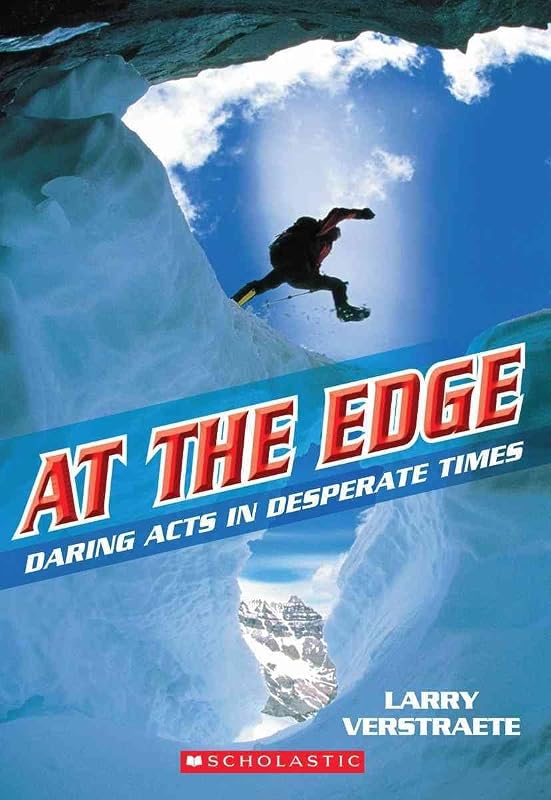 At the Edge: Daring Acts in Desperate Times by Larry Verstraete
