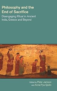 Philosophy and the End of Sacrifice: Disengaging Ritual in Ancient India, Greece and Beyond (The Study of Religion in a Global Context)