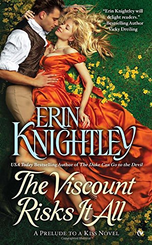 The Viscount Risks It All: A Prelude to a Kiss by Erin Knightley
