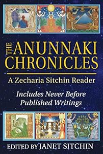 The Anunnaki Chronicles: A Zecharia Sitchin Reader by Zecharia Sitchin                       ,