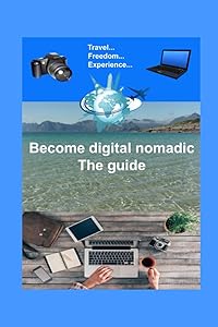 Digital nomadic, the guide: How to become digital nomadic, complete guide by Nicolas Turner