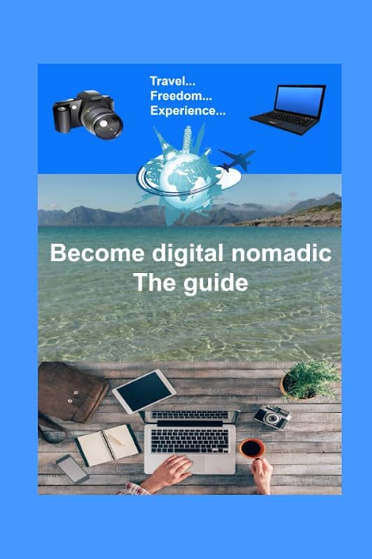 Digital nomadic, the guide: How to become digital nomadic, complete guide by Nicolas Turner