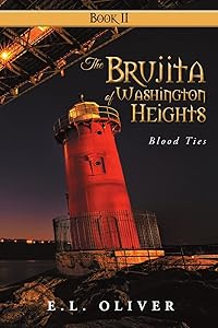 The Brujita of Washington Heights: Book II Blood Ties by E.L. Oliver