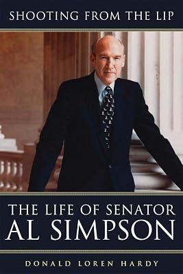 Shooting from the Lip: The Life of Senator Al Simpson
