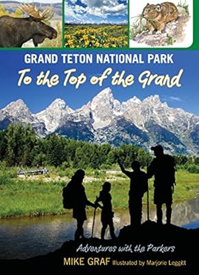 Grand Teton National Park: To the Top of the Grand