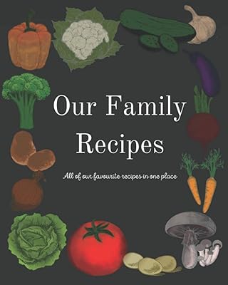 Our Family Recipes: All of our favourite recipes in one place.