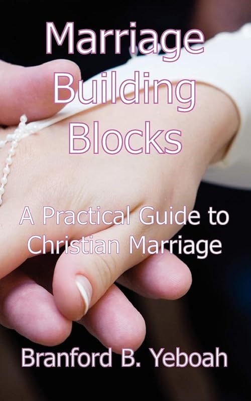 Marriage Building Blocks by Branford Yeboah