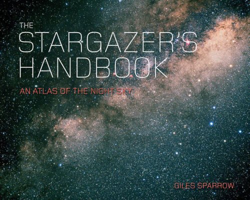 The Stargazer's Handbook: An Atlas of the Night Sky by Giles Sparrow