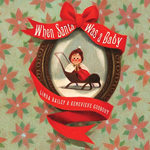 When Santa Was a Baby by Linda Bailey                       ,