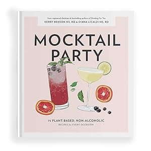 Mocktail Party: 75 Plant-Based, Non-Alcoholic Mocktail Recipes for Every Occasion (Pregnancy Gifts for Expecting Mom) by Diana Licalzi