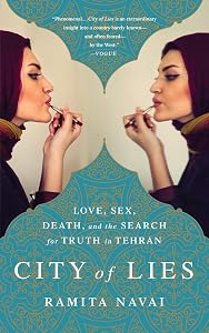 City of Lies: Love, Sex, Death, and the Search for Truth in Tehran by Ramita Navai