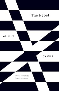 The Rebel: An Essay on Man in Revolt by Albert Camus