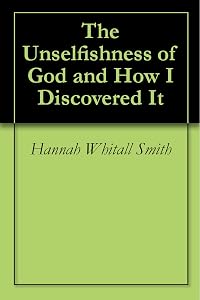 The Unselfishness of God and How I Discovered It