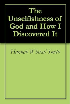 The Unselfishness of God and How I Discovered It