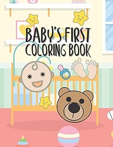 Baby's First Coloring Book: 25 Pages For Baby Or Toddler To Scribble & Enjoy Great Gift For Boy Girl Birthday Holiday Or Baby Shower by Giggles And Kicks