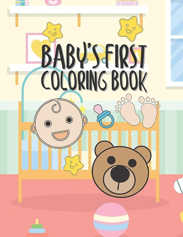 Baby's First Coloring Book: 25 Pages For Baby Or Toddler To Scribble & Enjoy Great Gift For Boy Girl Birthday Holiday Or Baby Shower by Giggles And Kicks