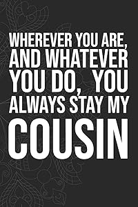Wherever you are, And whatever you do, You always Stay My Cousin by idol Publishing