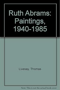 Ruth Abrams: Paintings, 1940-1985 by Thomas Livesay