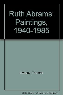 Ruth Abrams: Paintings, 1940-1985