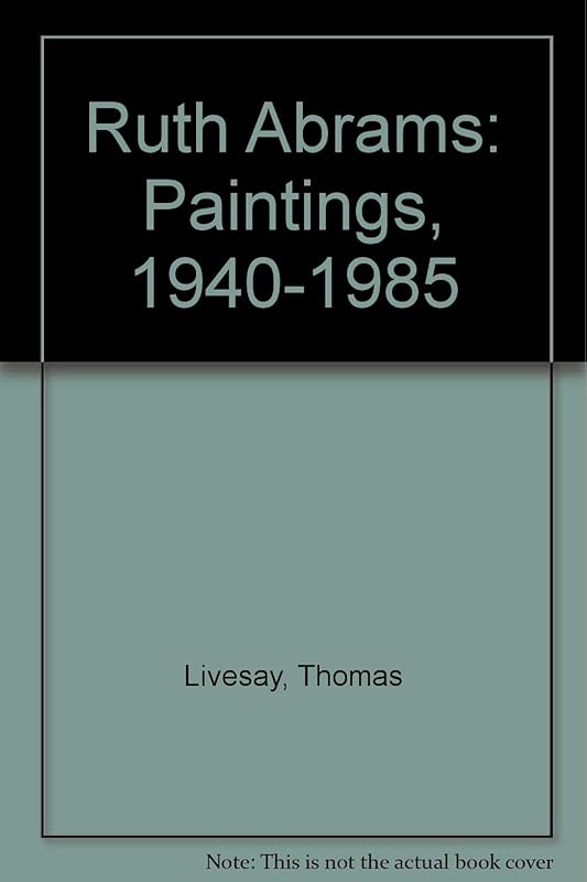 Ruth Abrams: Paintings, 1940-1985 by Thomas Livesay