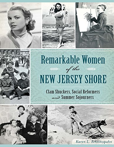 Remarkable Women of the New Jersey Shore by Karen L. Schnitzspahn