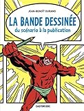 La bande dessinée : Du scénario à la publication par Jean-Benoît Durand