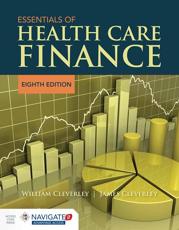 Essentials of Health Care Finance with Navigate 2 Advantage Access & Navigate 2 Scenario for Health Care Finance by William O. Cleverley
