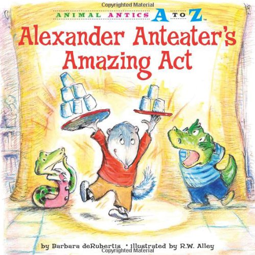 Alexander Anteater's Amazing Act by Barbara deRubertis 
			
			
		
		
		
       	 
       		
       			,