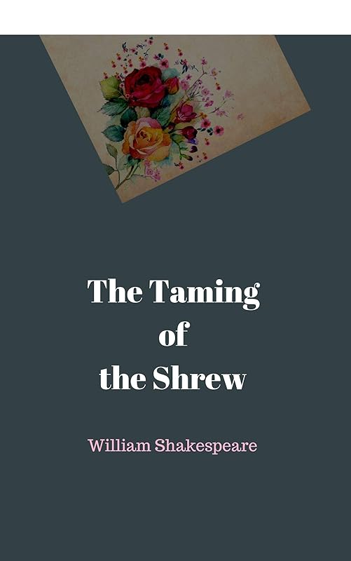 The Taming of the Shrew by William Shakespeare
